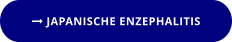  JAPANISCHE ENZEPHALITIS