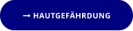  HAUTGEFÄHRDUNG
