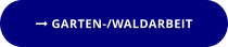  GARTEN-/WALDARBEIT